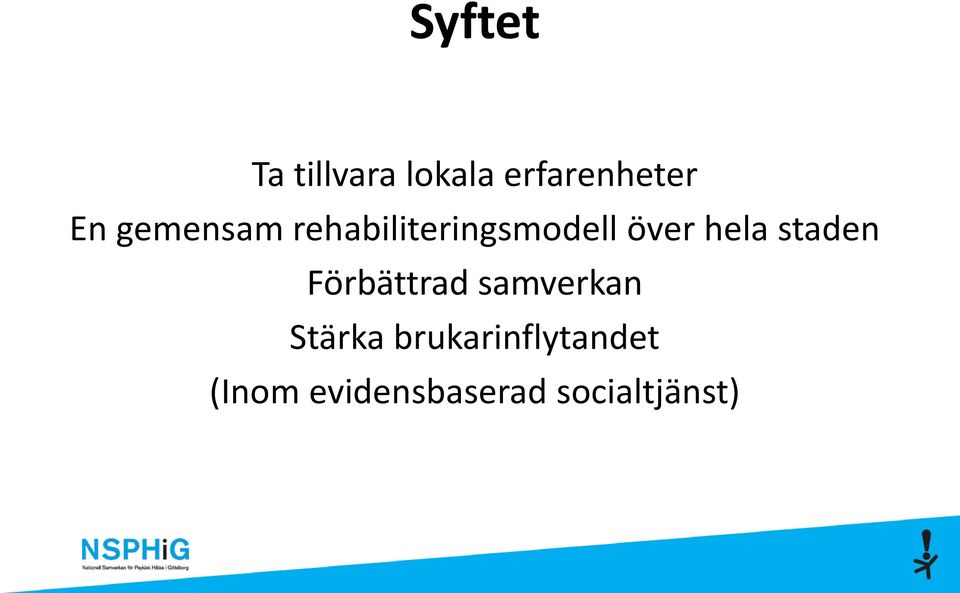 staden Förbättrad samverkan Stärka