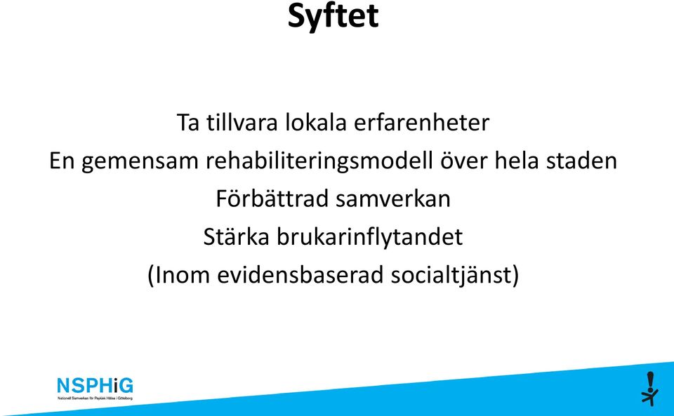 staden Förbättrad samverkan Stärka