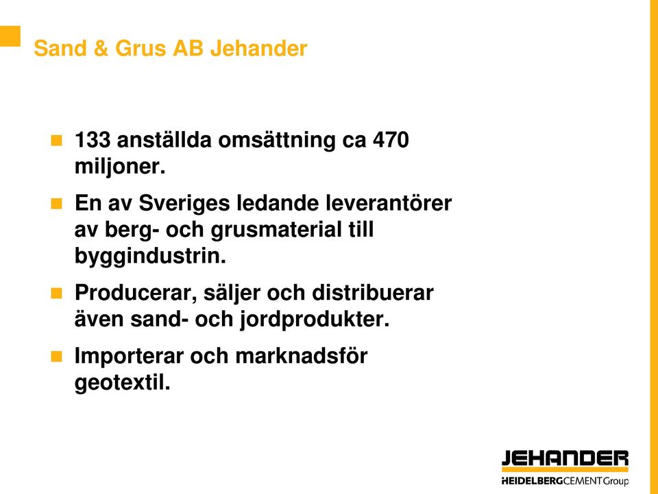 En av Sveriges ledande leverantörer av berg- och grusmaterial