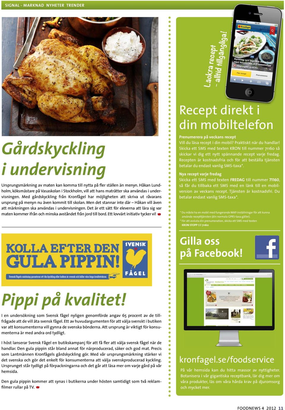 Med gårdskyckling från Kronfågel har möjligheten att skriva ut råvarans ursprung på menyn nu även kommit till skolan.
