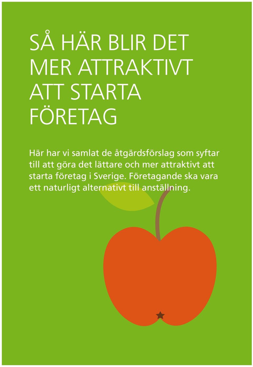 lättare och mer attraktivt att starta företag i Sverige.