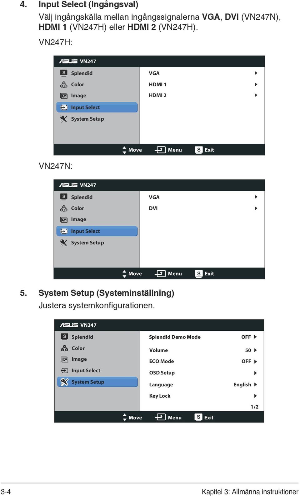 Input Select System Setup Move Menu Exit 5. System Setup (Systeminställning) Justera systemkonfigurationen.