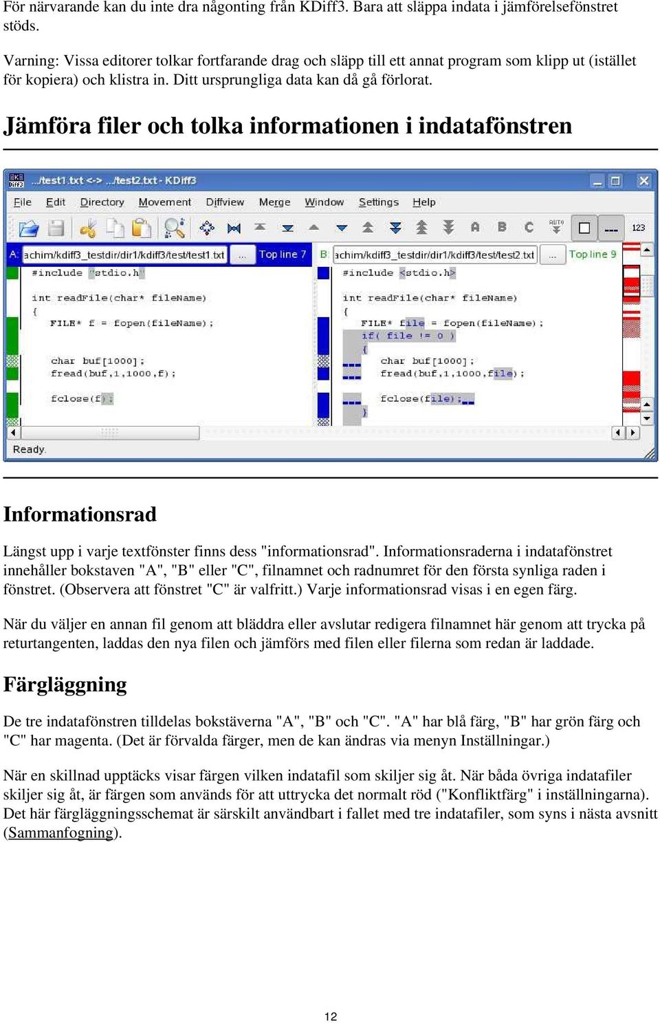 Jämföra filer och tolka informationen i indatafönstren Informationsrad Längst upp i varje textfönster finns dess "informationsrad".