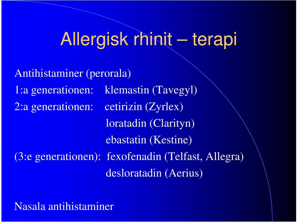 (Zyrlex) loratadin (Clarityn) ebastatin (Kestine) (3:e