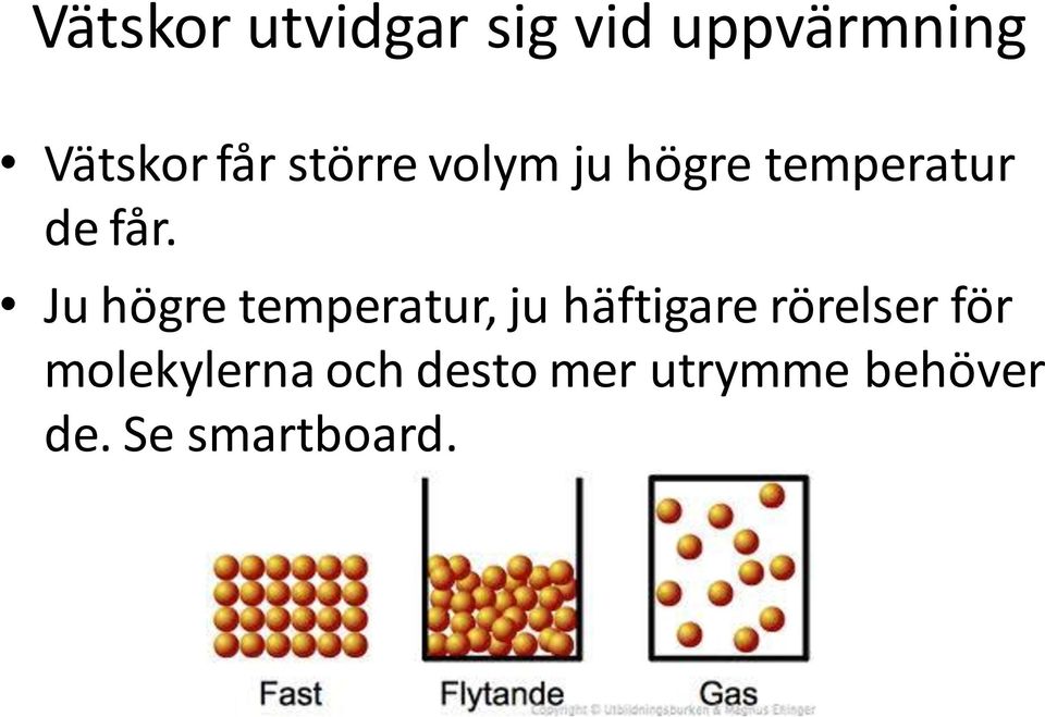 Ju högre temperatur, ju häftigare rörelser för