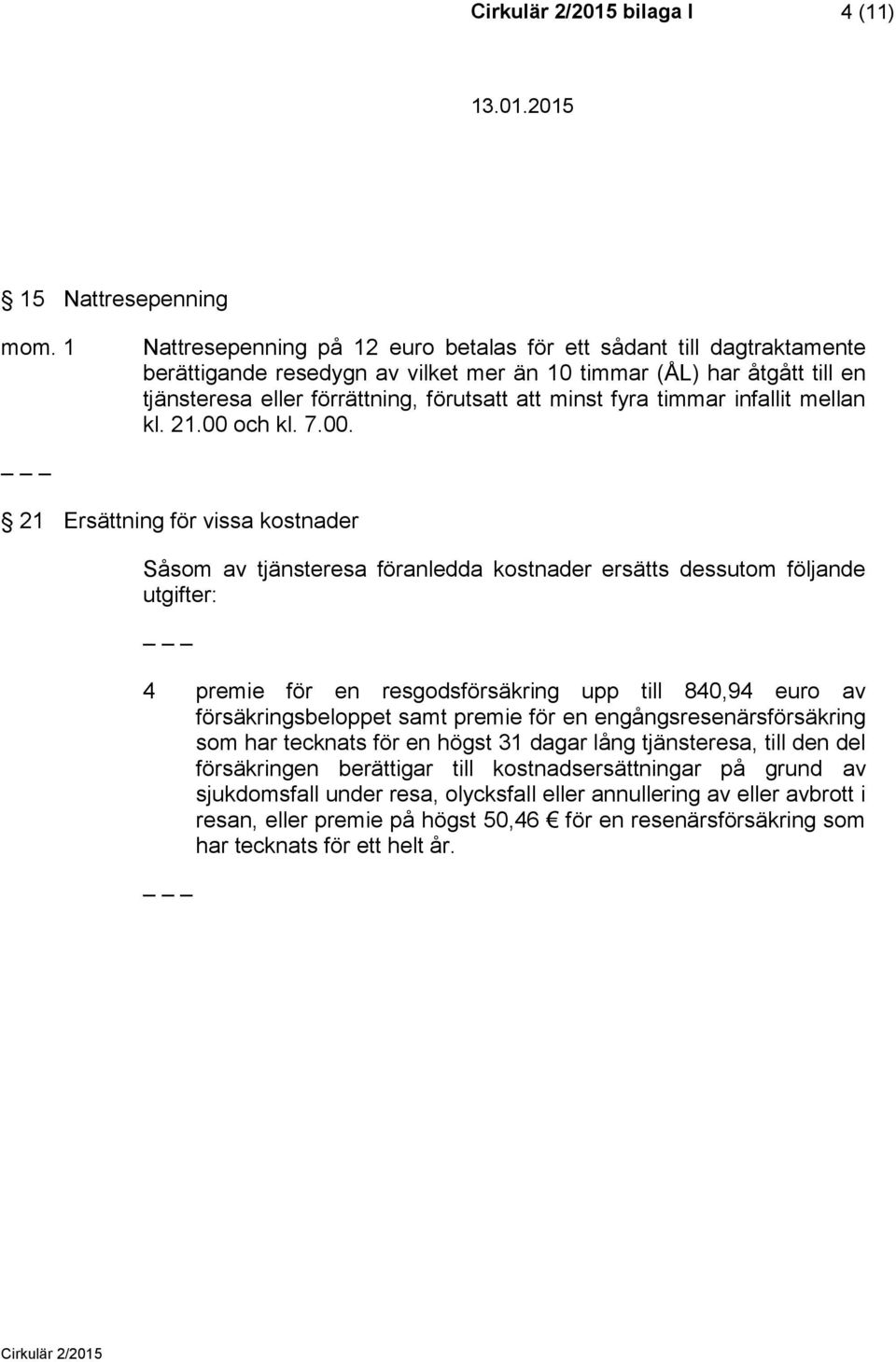 fyra timmar infallit mellan kl. 21.00 
