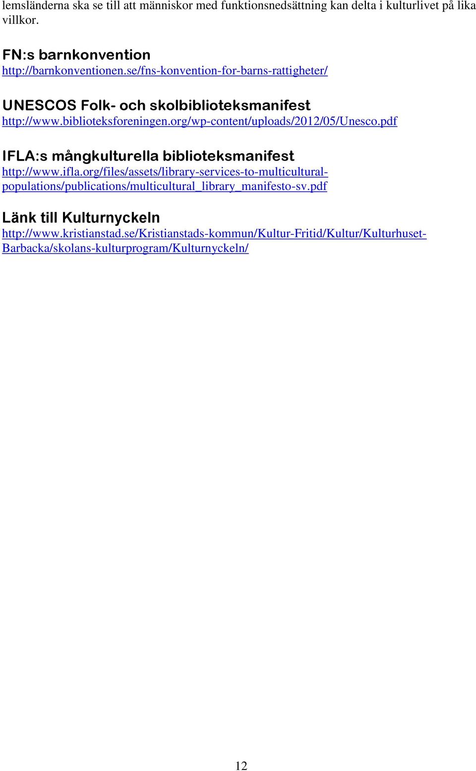 pdf IFLA:s mångkulturella biblioteksmanifest http://www.ifla.