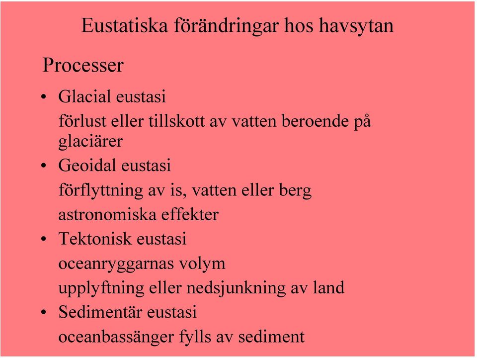 vatten eller berg astronomiska effekter Tektonisk eustasi oceanryggarnas volym