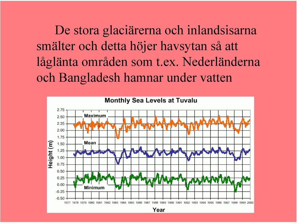 att låglänta områden som t.ex.