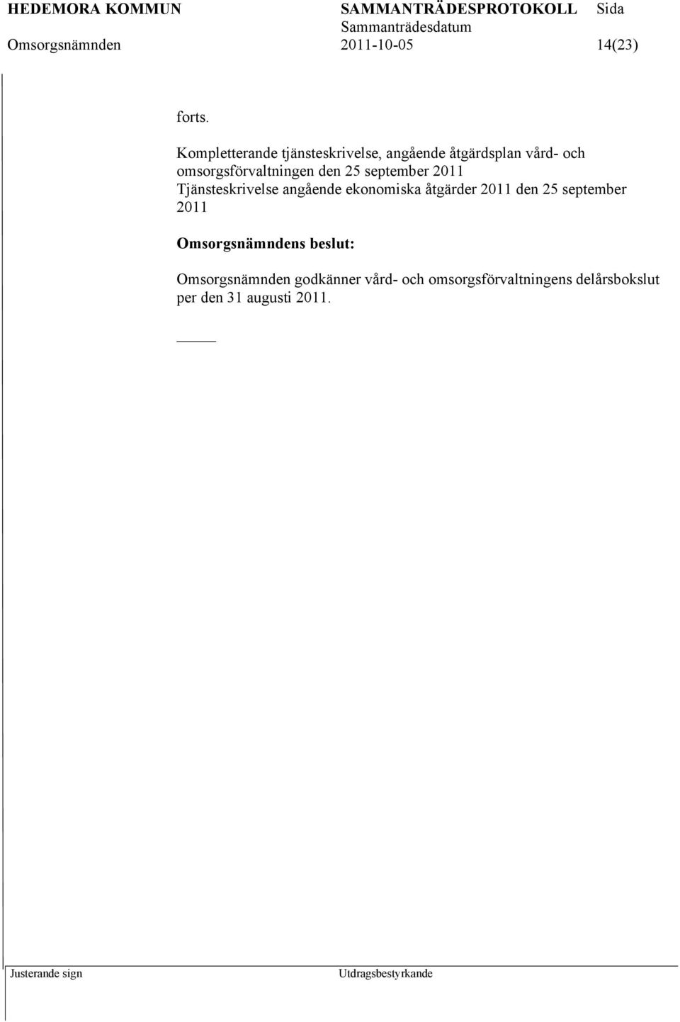 omsorgsförvaltningen den 25 september 2011 Tjänsteskrivelse angående