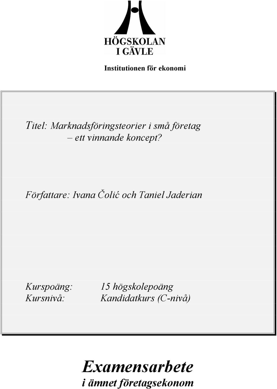 Författare: Ivana Čolić och Taniel Jaderian Kurspoäng: