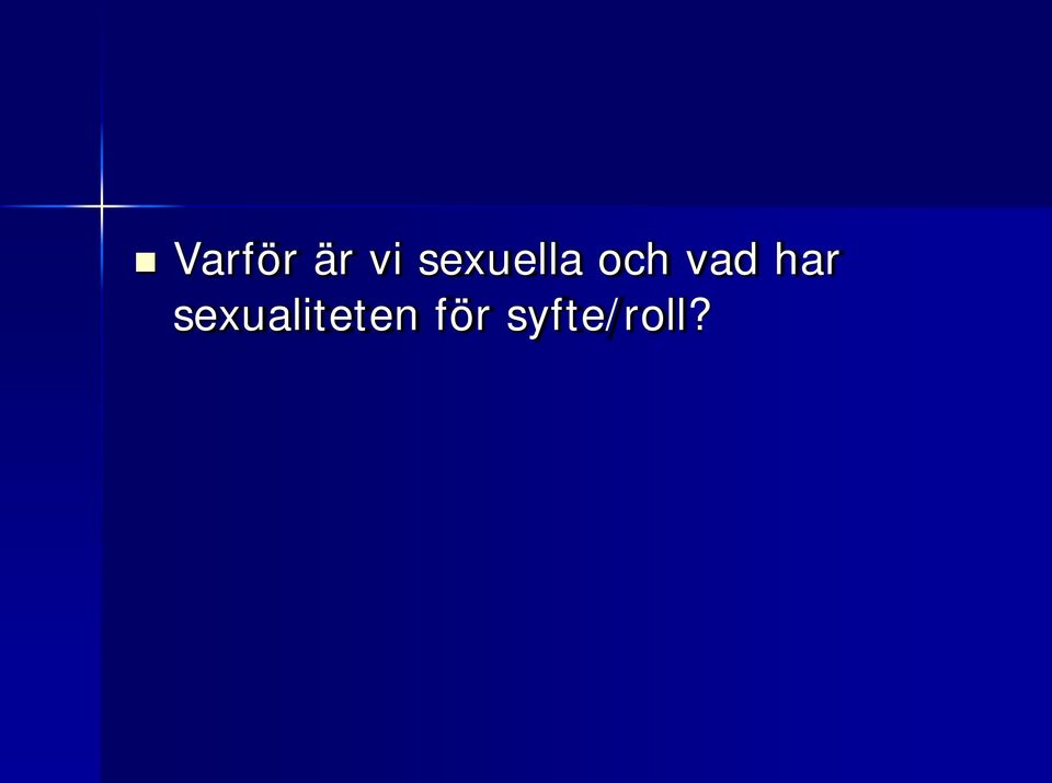 vad har