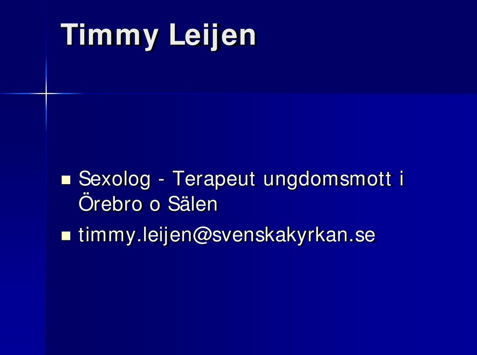 Örebro o Sälen timmy.