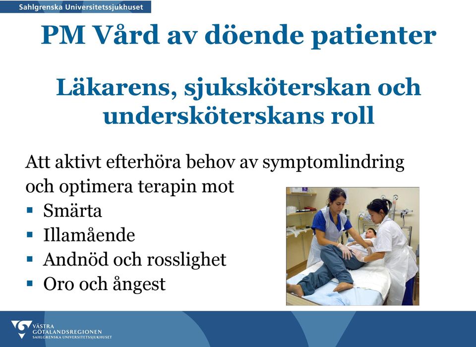 aktivt efterhöra behov av symptomlindring och