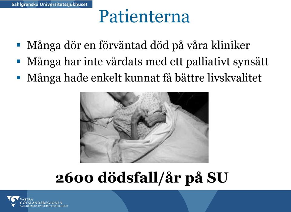 ett palliativt synsätt Många hade enkelt