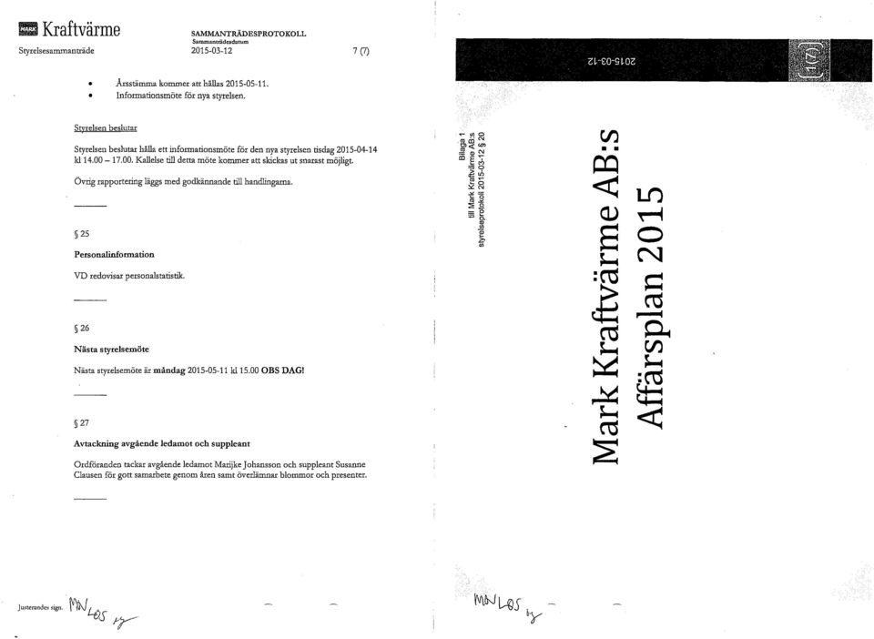 Övrig rapportering läggs med godkännande till handlingarna. T- C/J O.ro m ra< un =5 a n E co sto o 2 5 fe ^ CO _i GO PQ < OJ LO 25 Personalinformation VD redovisar personalstatistik.