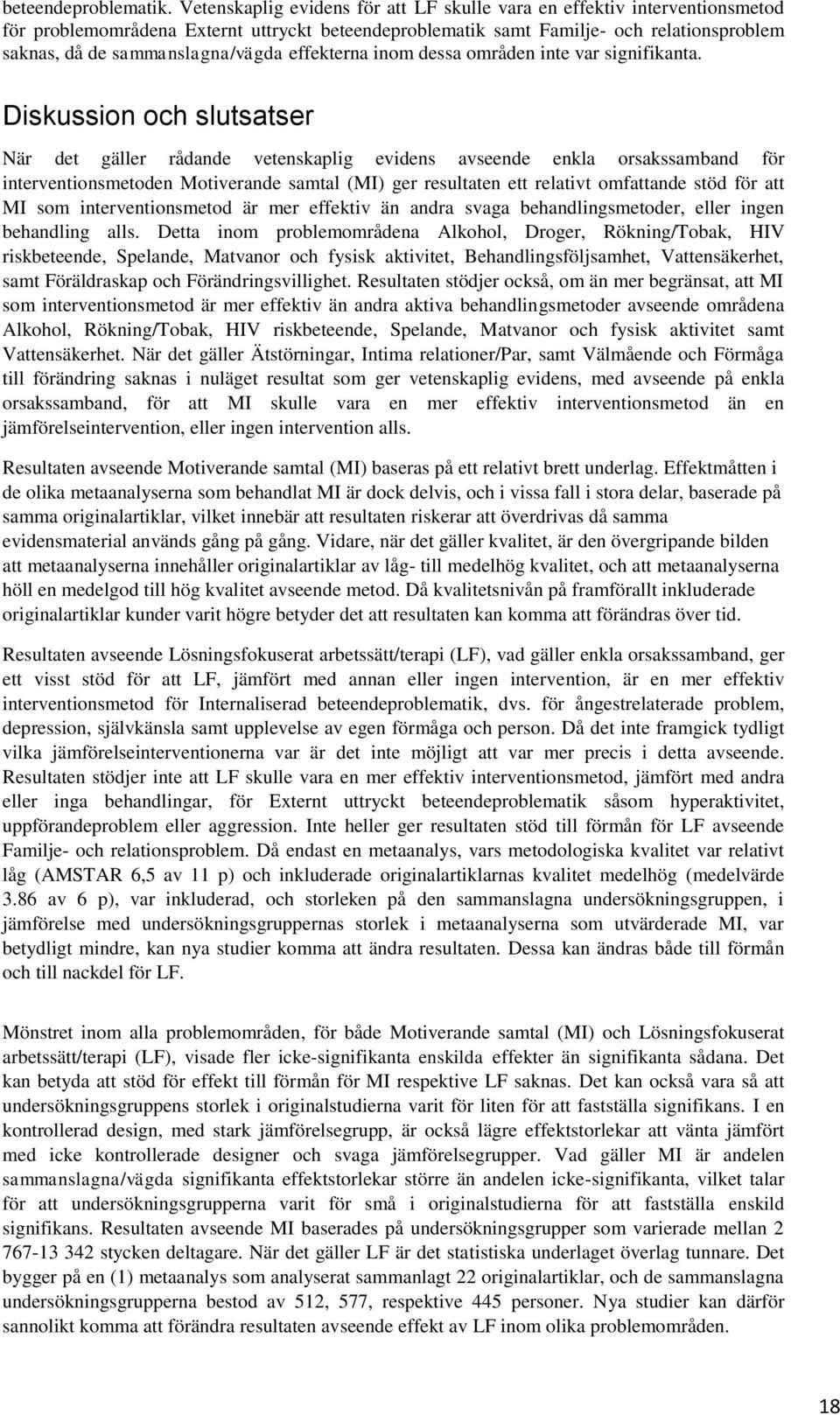 effekterna inom dessa områden inte var signifikanta.