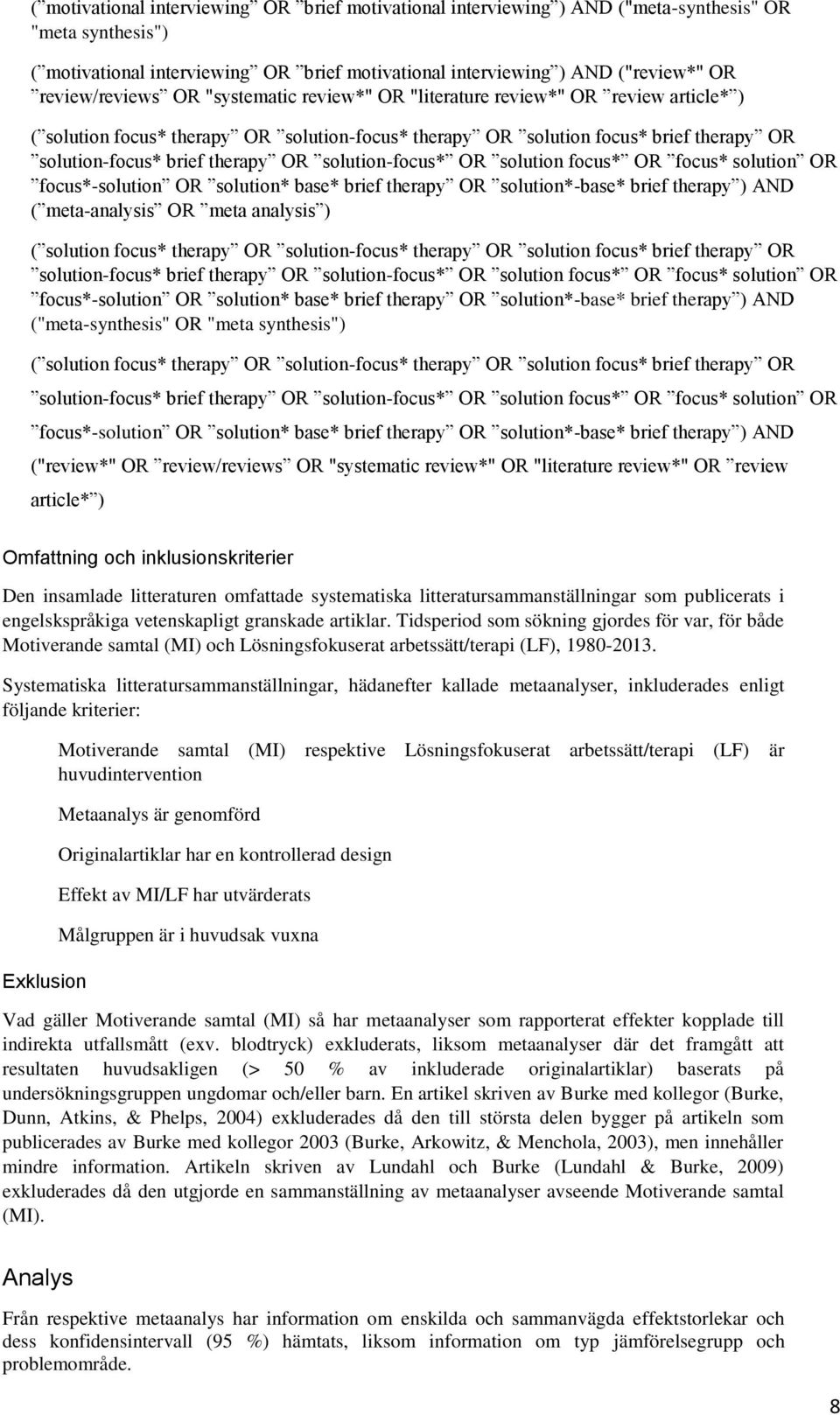 therapy OR solution-focus* OR solution focus* OR focus* solution OR focus*-solution OR solution* base* brief therapy OR solution*-base* brief therapy ) AND ( meta-analysis OR meta analysis ) (