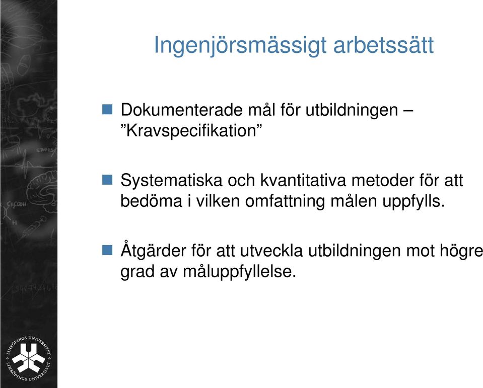 metoder för att bedöma i vilken omfattning målen uppfylls.