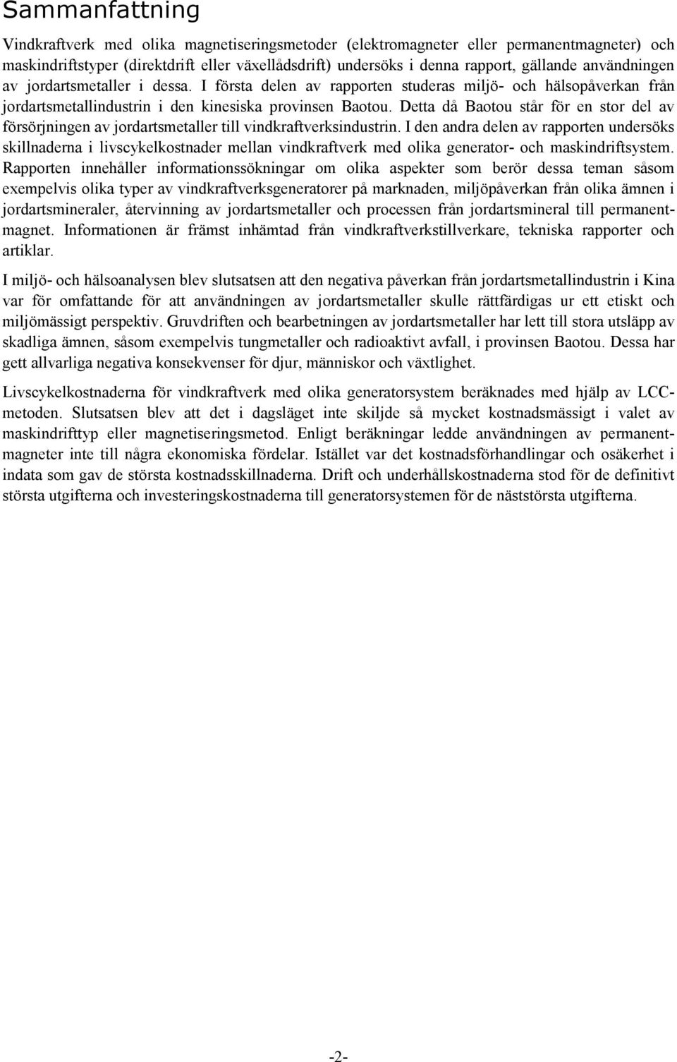 Detta då Baotou står för en stor del av försörjningen av jordartsmetaller till vindkraftverksindustrin.