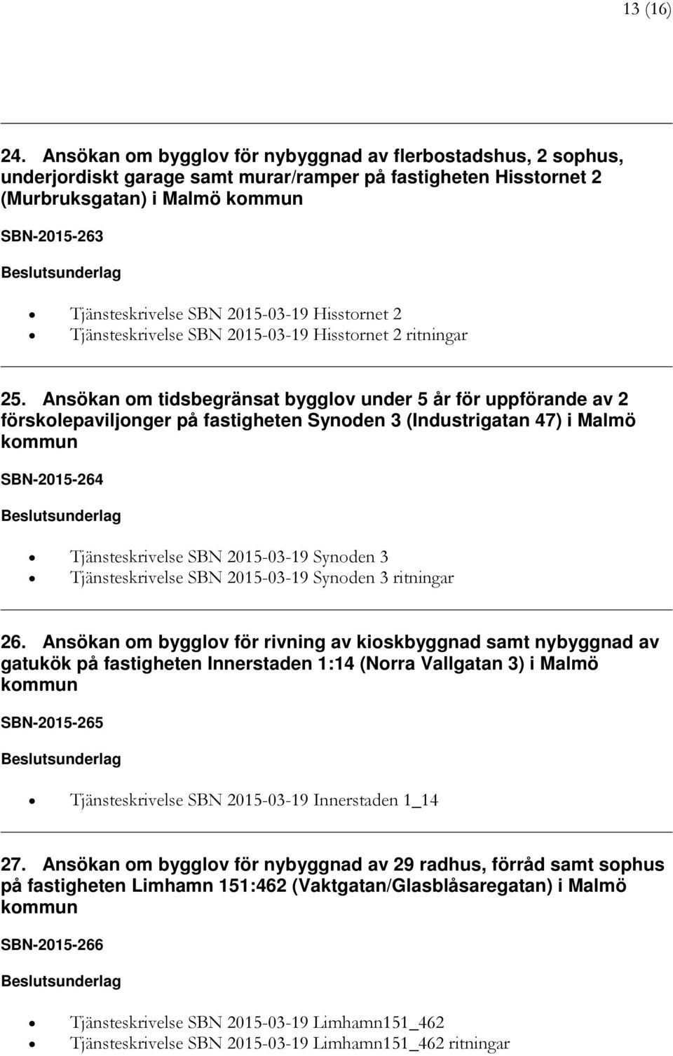 2015-03-19 Hisstornet 2 Tjänsteskrivelse SBN 2015-03-19 Hisstornet 2 ritningar 25.