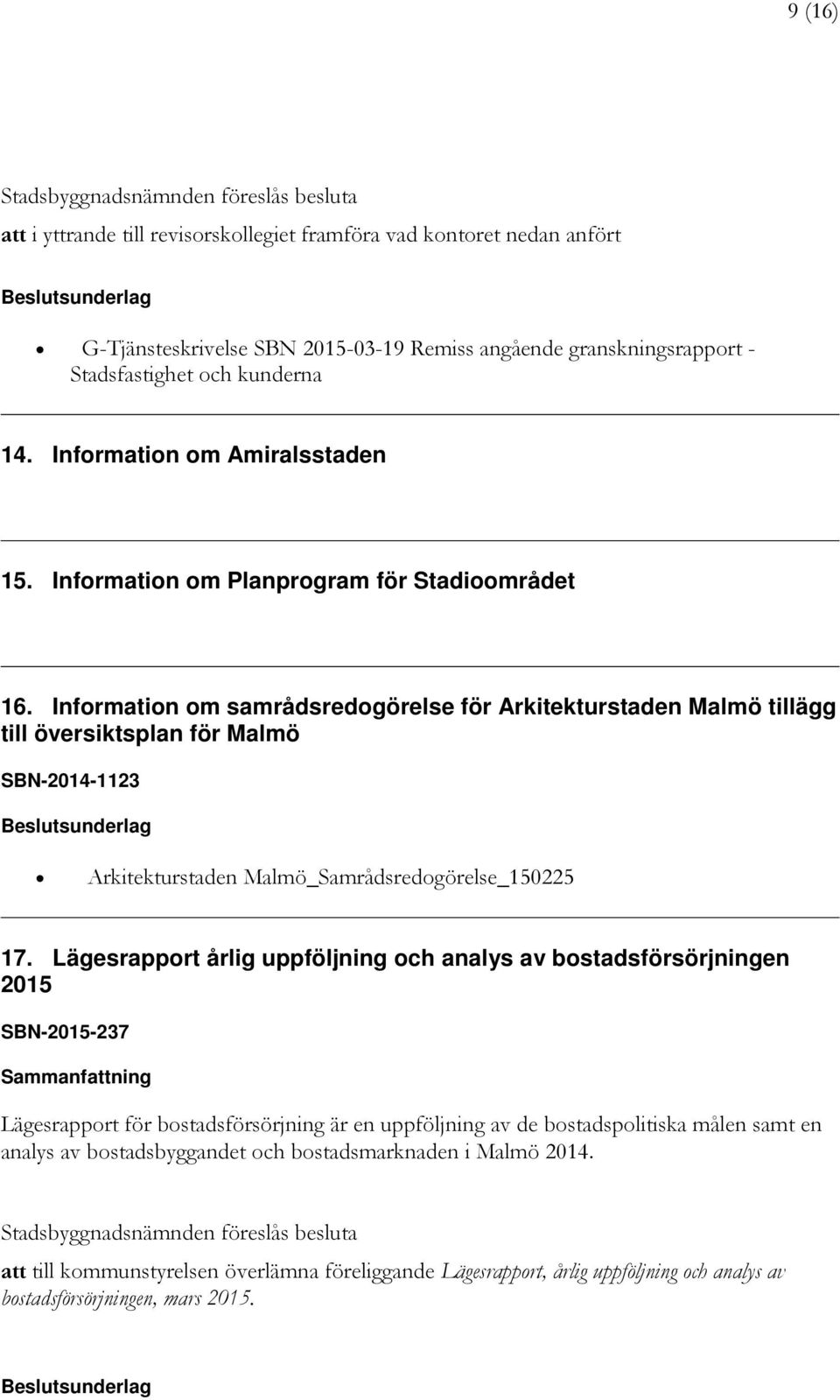 Information om samrådsredogörelse för Arkitekturstaden Malmö tillägg till översiktsplan för Malmö SBN-2014-1123 Arkitekturstaden Malmö_Samrådsredogörelse_150225 17.
