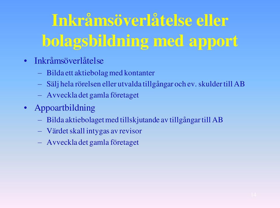 skulder till AB Avveckla det gamla företaget Appoartbildning Bilda aktiebolaget med