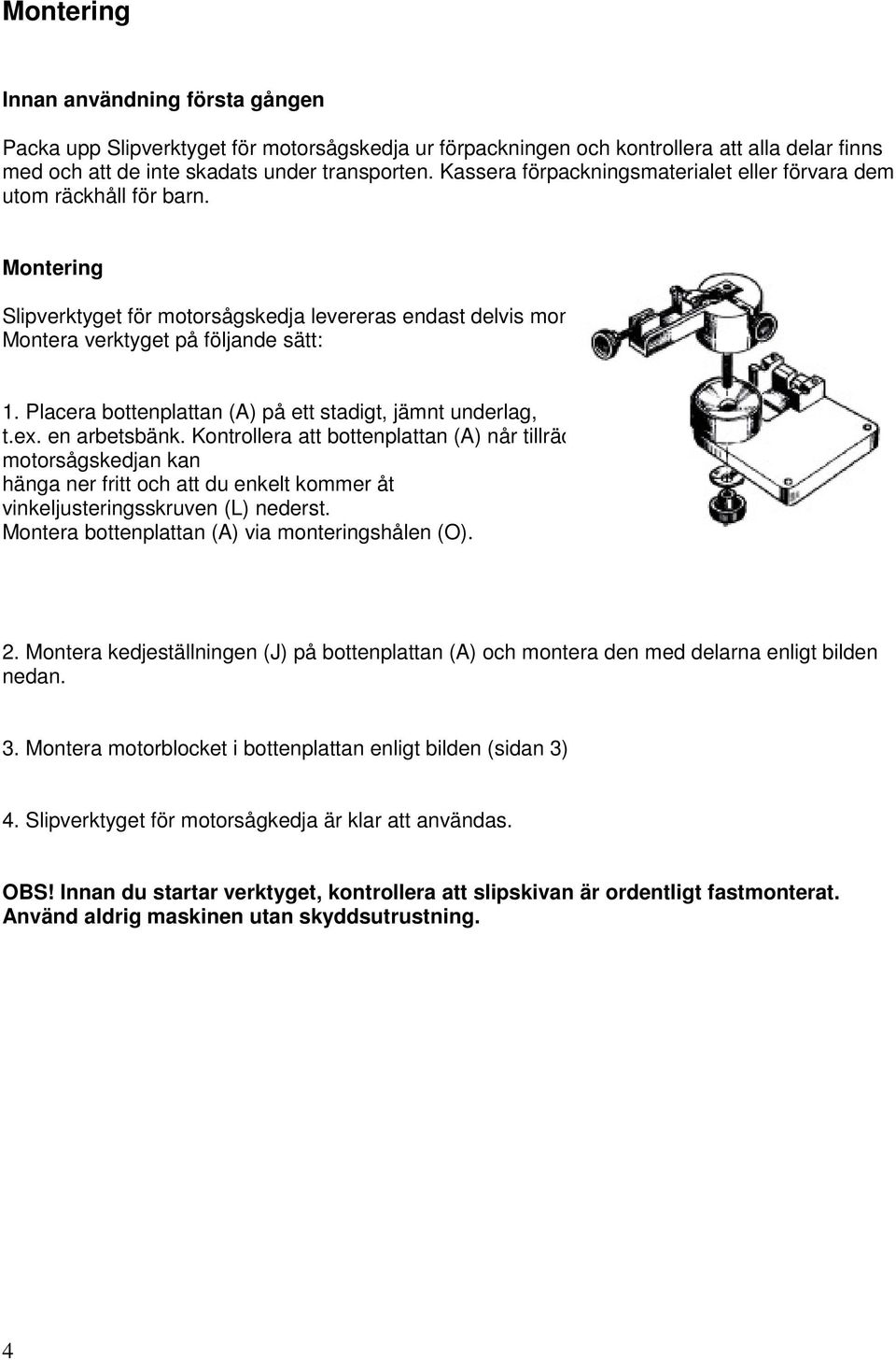 Placera bottenplattan (A) på ett stadigt, jämnt underlag, t.ex. en arbetsbänk.