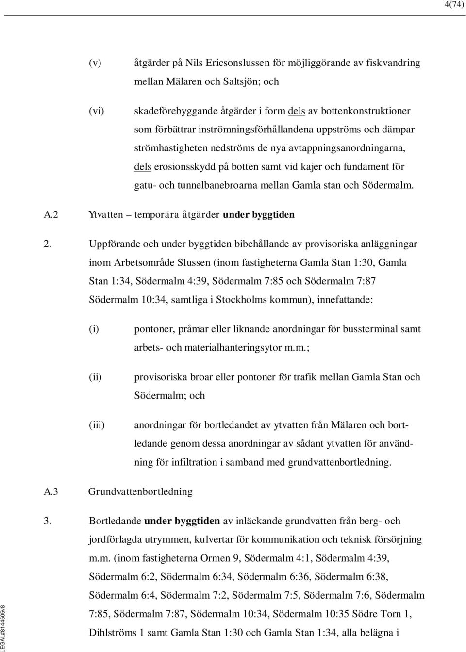 mellan Gamla stan och Södermalm. A.2 Ytvatten temporära åtgärder under byggtiden 2.