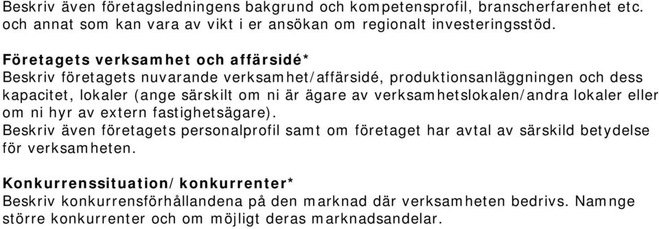 av verksamhetslokalen/andra lokaler eller om ni hyr av extern fastighetsägare).