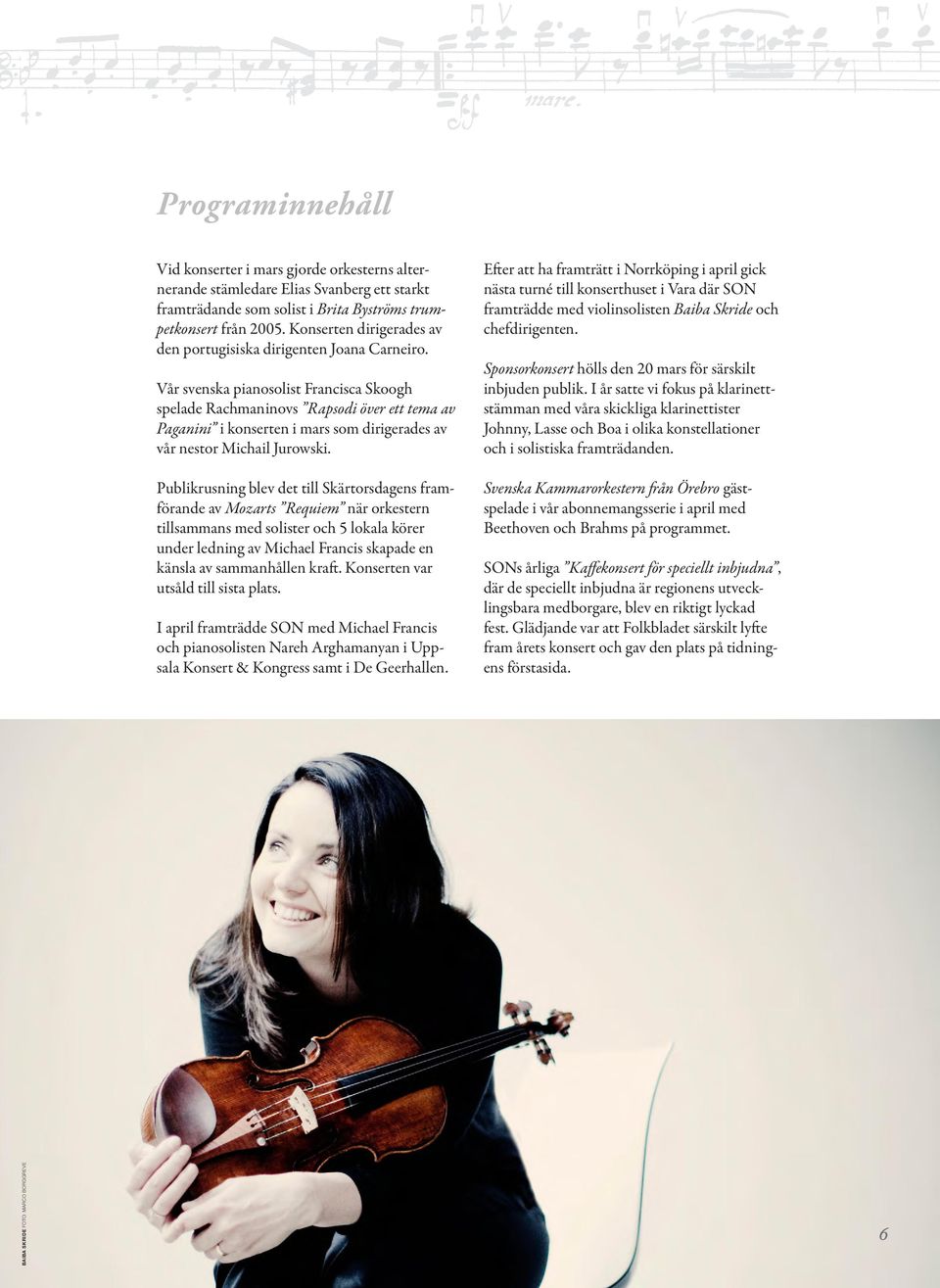 Vår svenska pianosolist Francisca Skoogh spelade Rachmaninovs Rapsodi över ett tema av Paganini i konserten i mars som dirigerades av vår nestor Michail Jurowski.