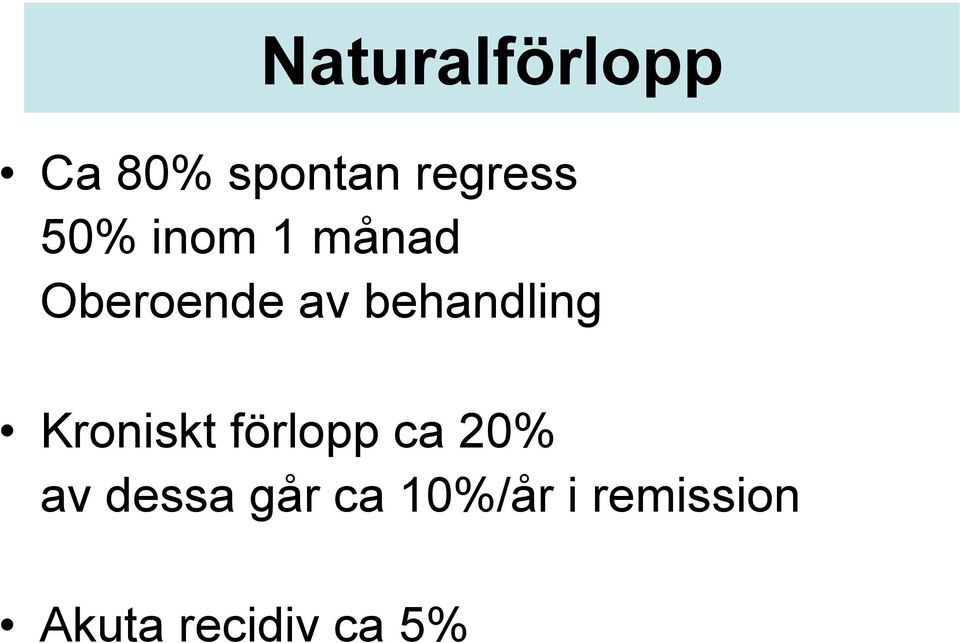 behandling Kroniskt förlopp ca 20% av