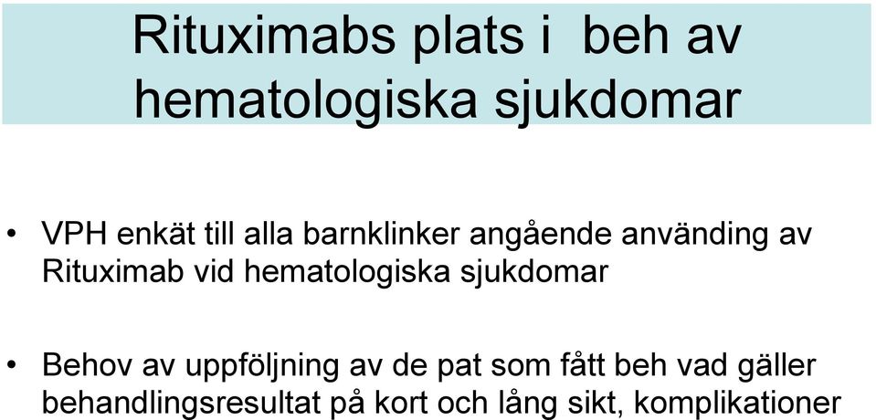 hematologiska sjukdomar Behov av uppföljning av de pat som fått