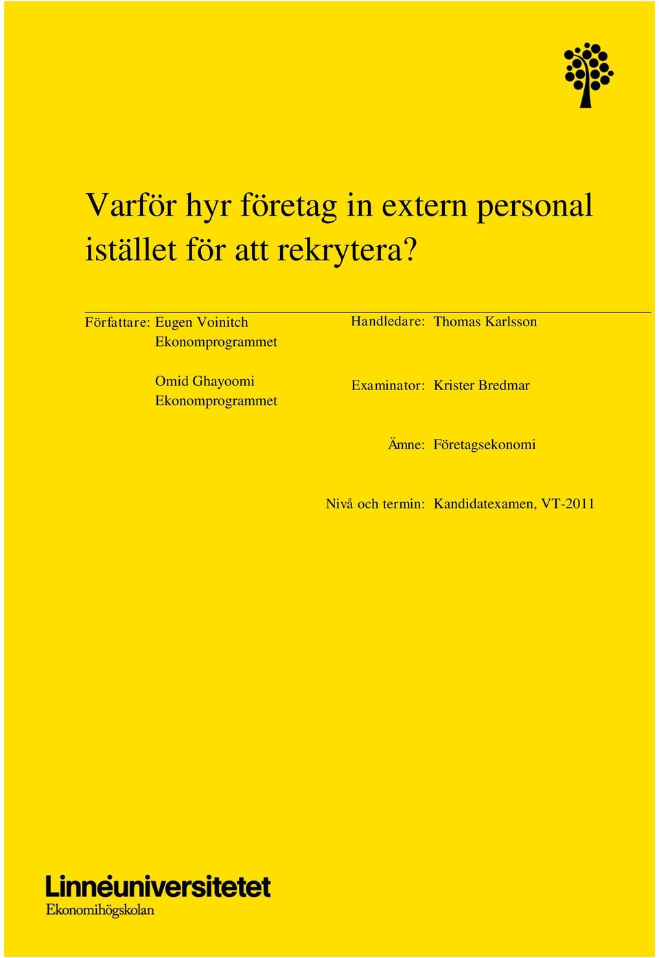Ekonomprogrammet Handledare: Thomas Karlsson Examinator: Krister
