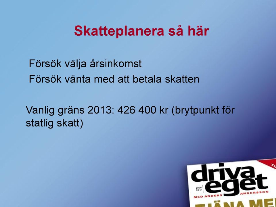 betala skatten Vanlig gräns 2013: