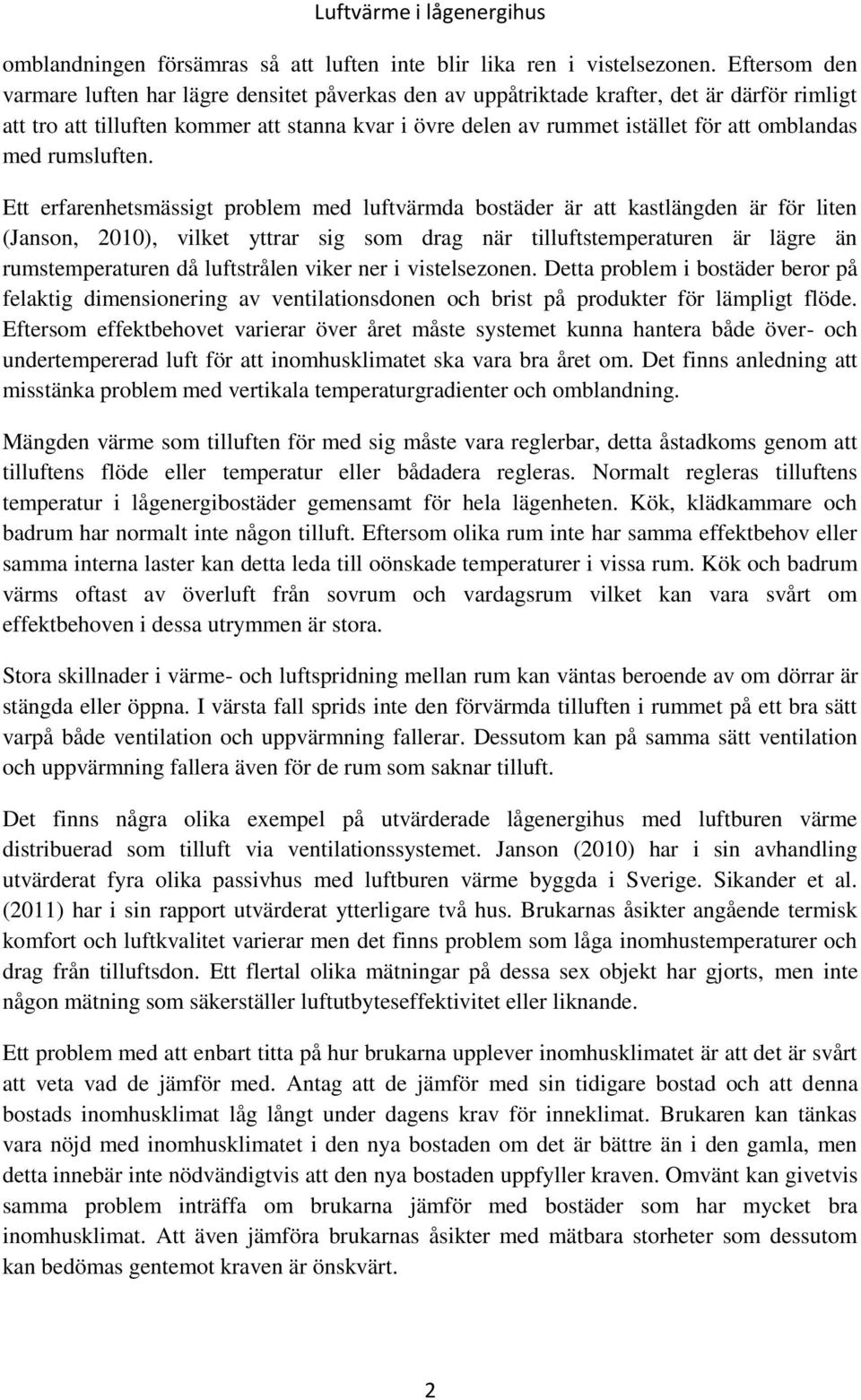 omblandas med rumsluften.