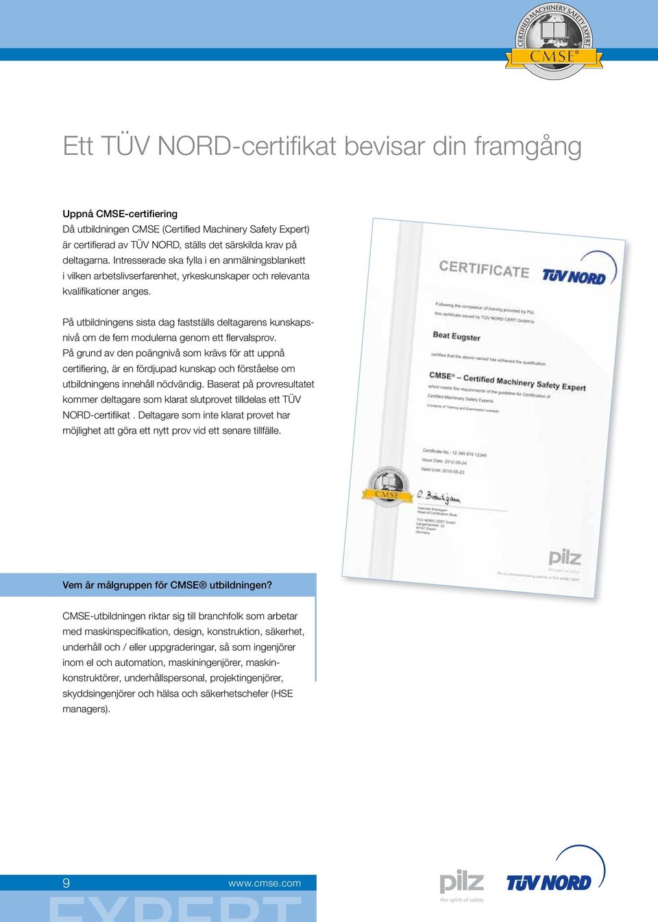 På utbildningens sista dag fastställs deltagarens kunskapsnivå om de fem modulerna genom ett flervalsprov.