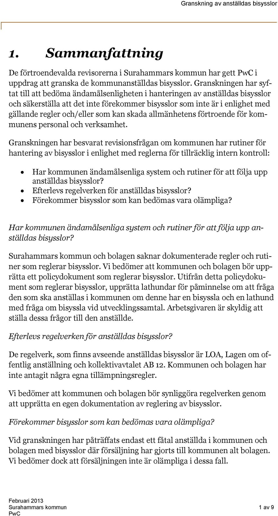 som kan skada allmänhetens förtroende för kommunens personal och verksamhet.