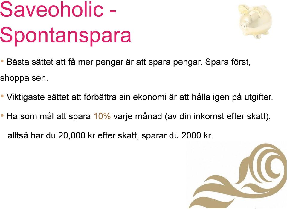 Viktigaste sättet att förbättra sin ekonomi är att hålla igen på utgifter.
