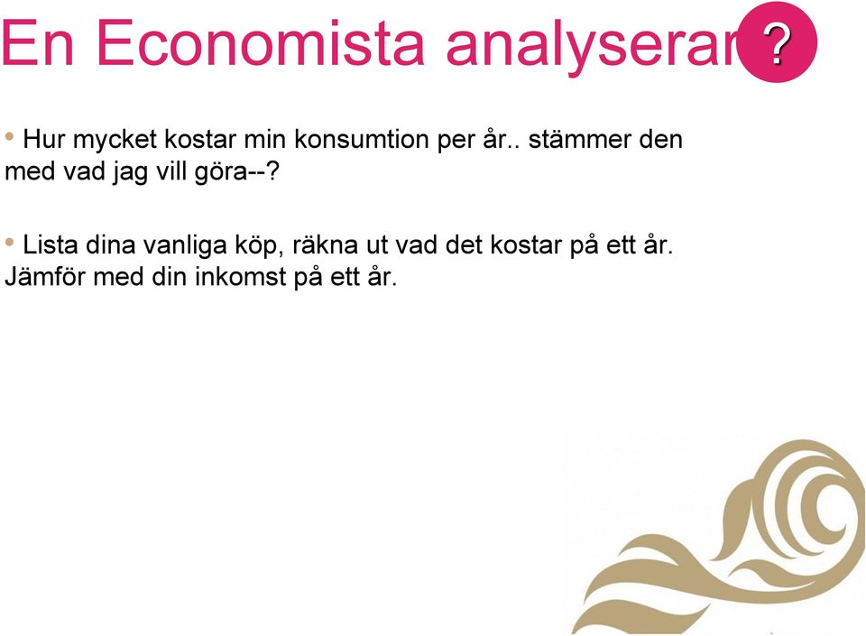 . stämmer den med vad jag vill göra--?