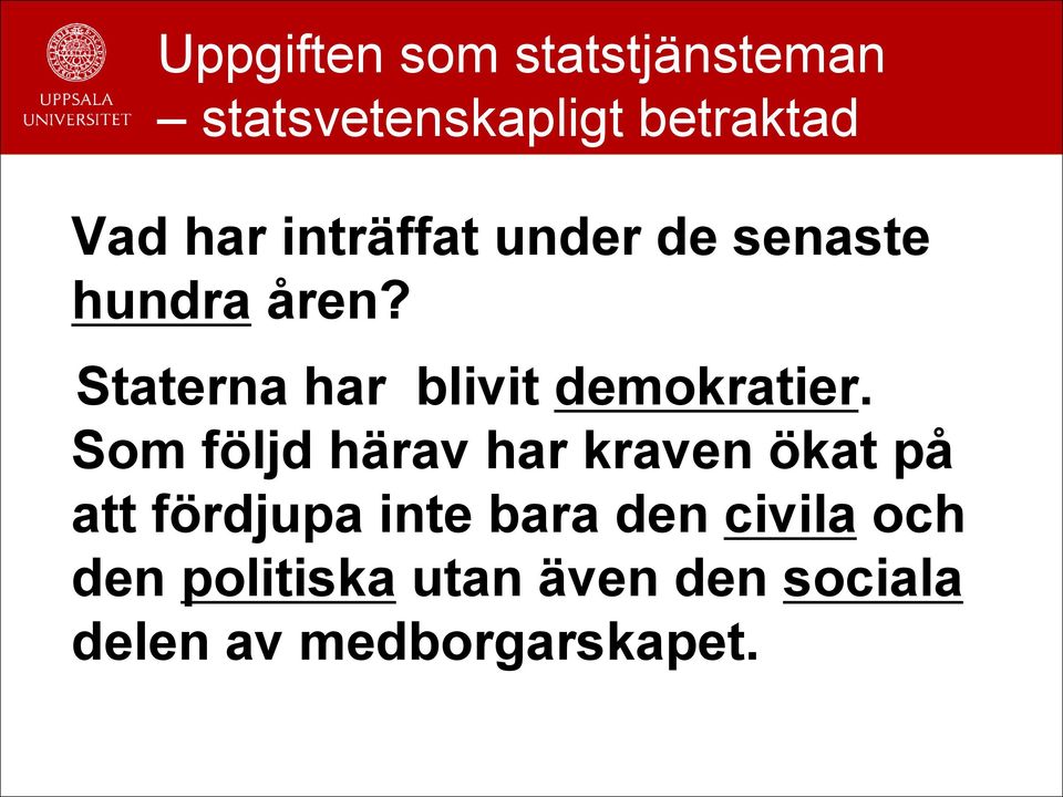 Staterna har blivit demokratier.