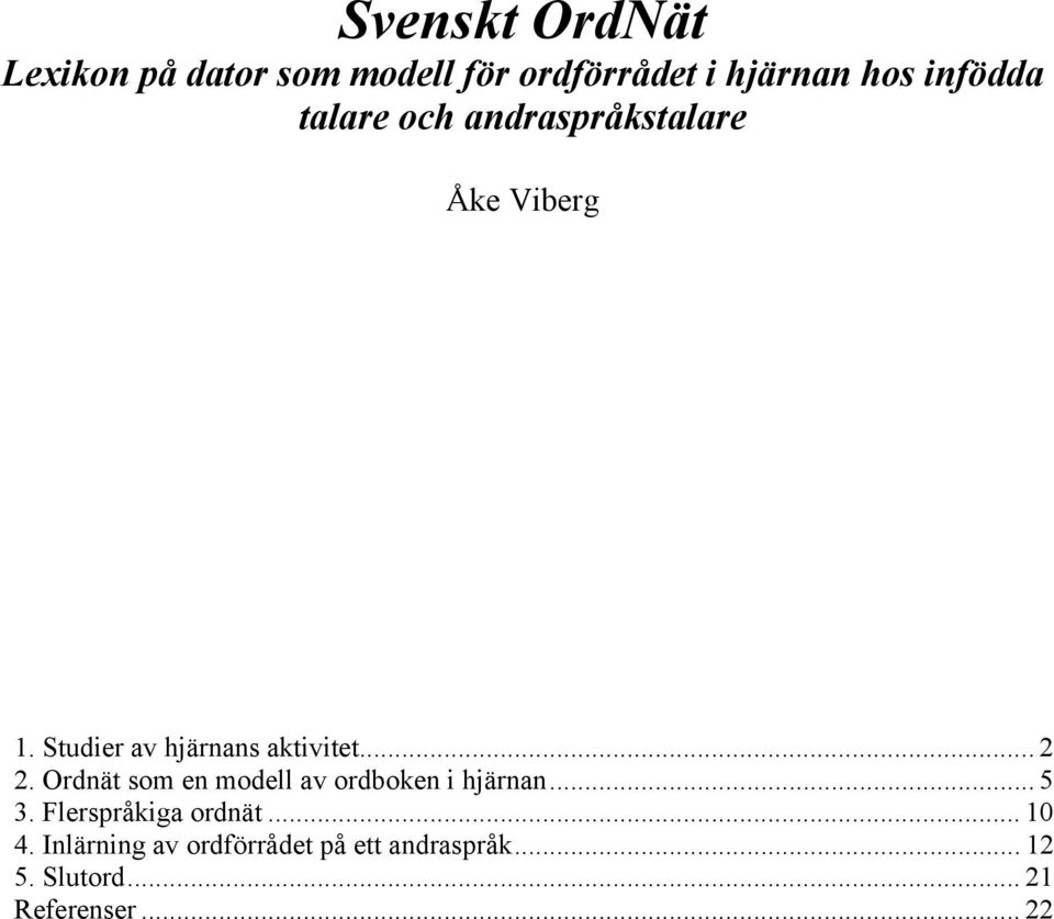 Ordnät som en modell av ordboken i hjärnan... 5 3. Flerspråkiga ordnät... 10 4.