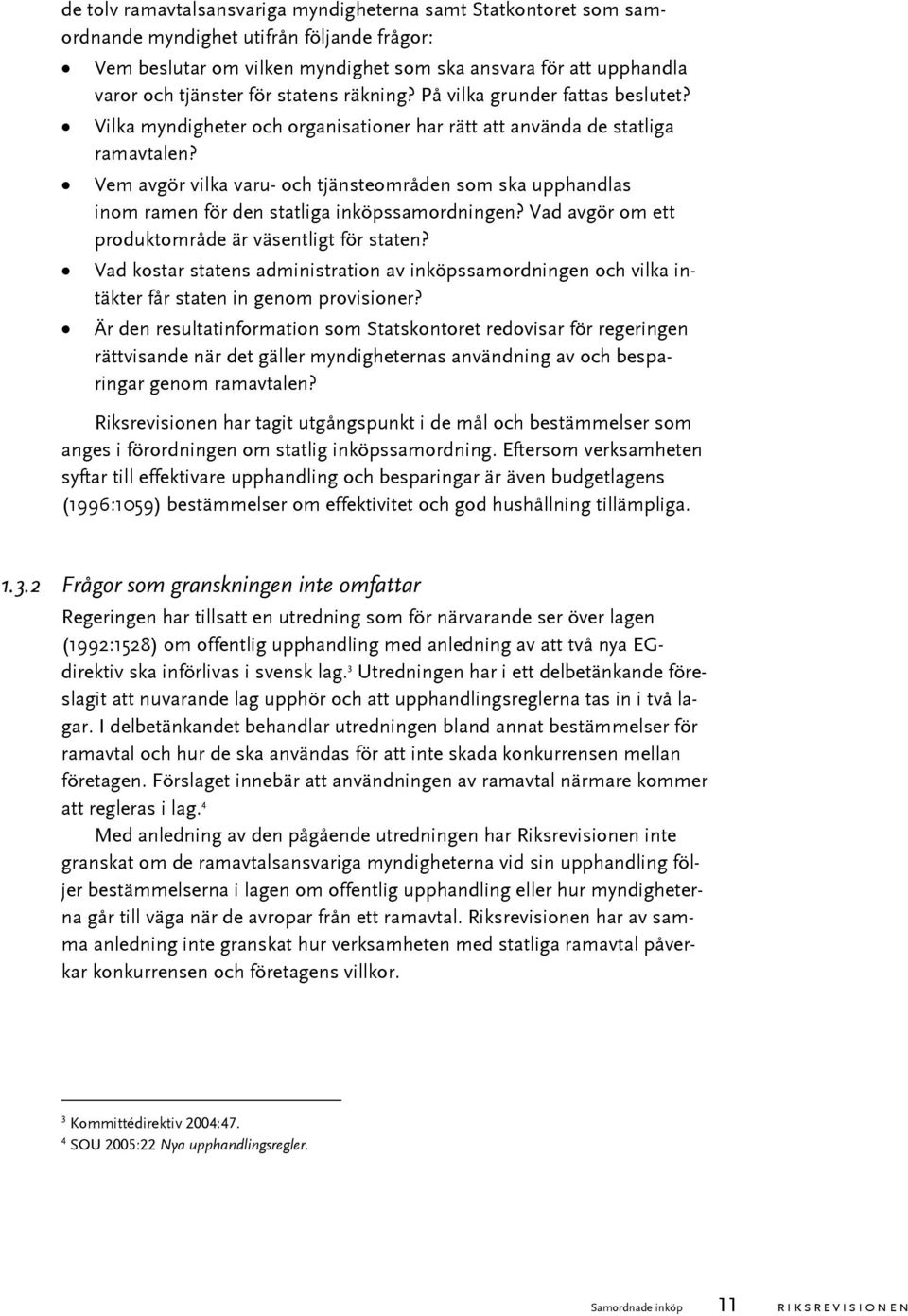Vem avgör vilka varu- och tjänsteområden som ska upphandlas inom ramen för den statliga inköpssamordningen? Vad avgör om ett produktområde är väsentligt för staten?