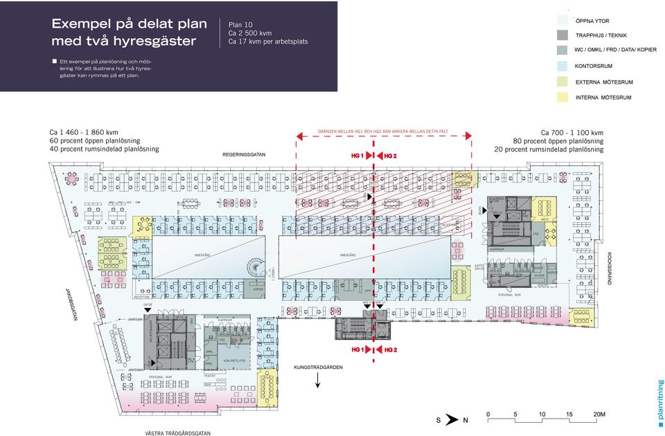 EXTERNA MÖTESRUM VÅN TOTA NYC LOA LOA INTERNA MÖTESRUM Ca 1 460-1 860 kvm 60 procent öppen planlösning 40 procent rumsindelad planlösning REGERINGSGATAN GRÄNSEN GRÄNSEN MELLAN HG1 OCH 1 OCH HG2 3 KAN