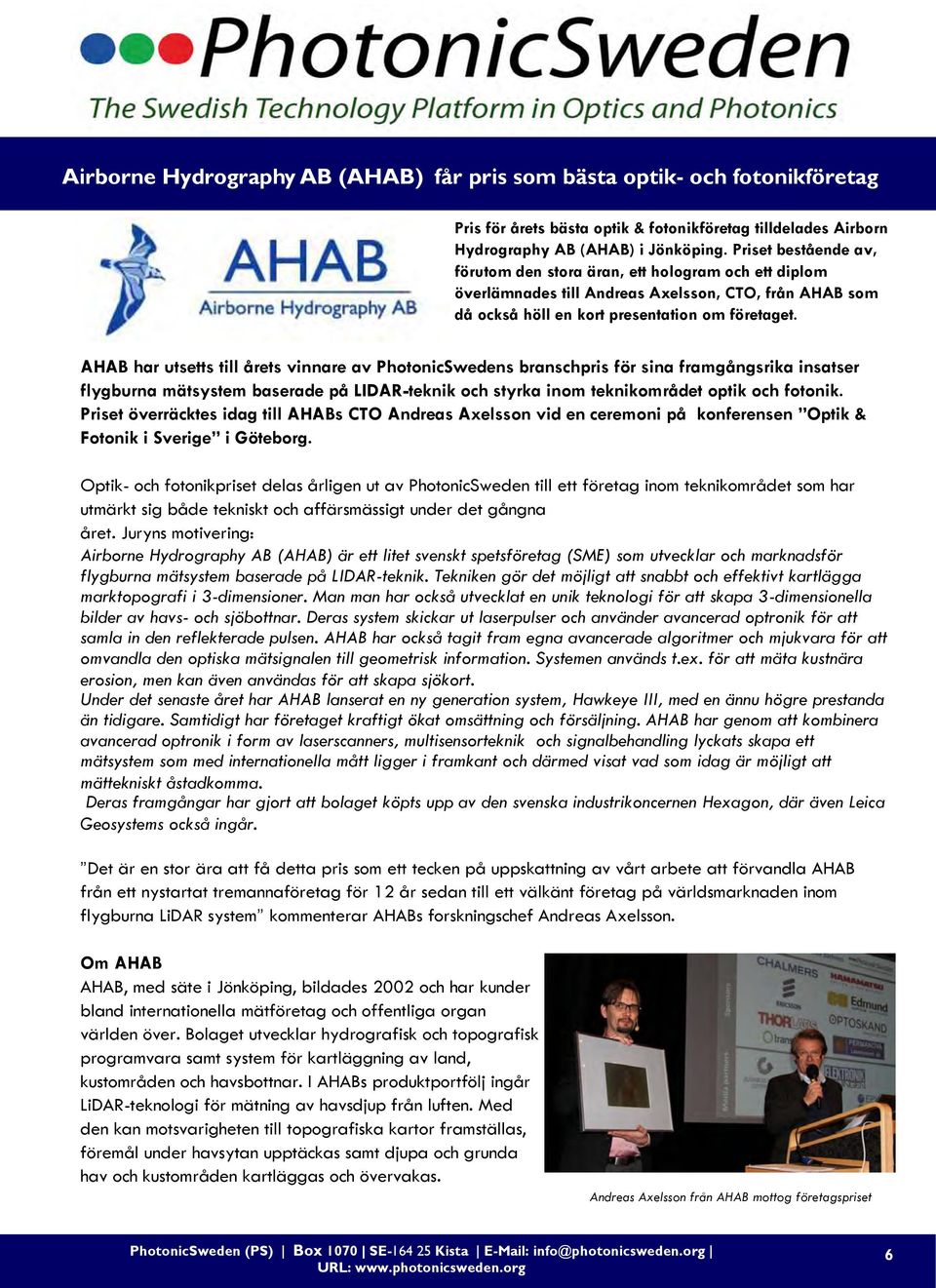 AHAB har utsetts till årets vinnare av PhotonicSwedens branschpris för sina framgångsrika insatser flygburna mätsystem baserade på LIDAR-teknik och styrka inom teknikområdet optik och fotonik.