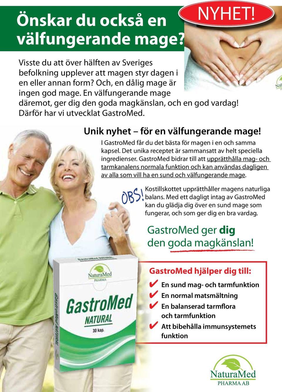 I GastroMed får du det bästa för magen i en och samma kapsel. Det unika receptet är sammansatt av helt speciella ingredienser.