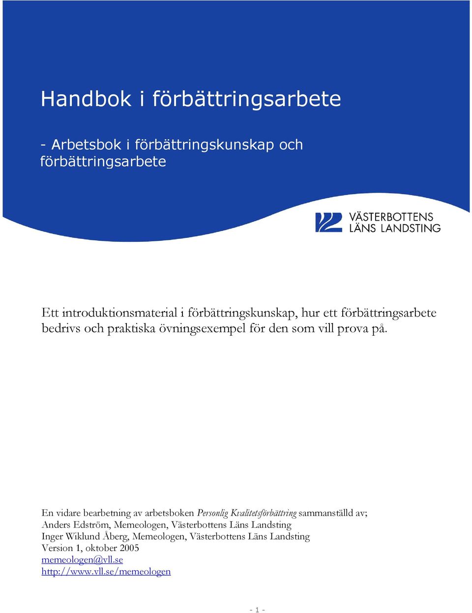 En vidare bearbetning av arbetsboken Personlig Kvalitetsförbättring sammanställd av; Anders Edström, Memeologen, Västerbottens