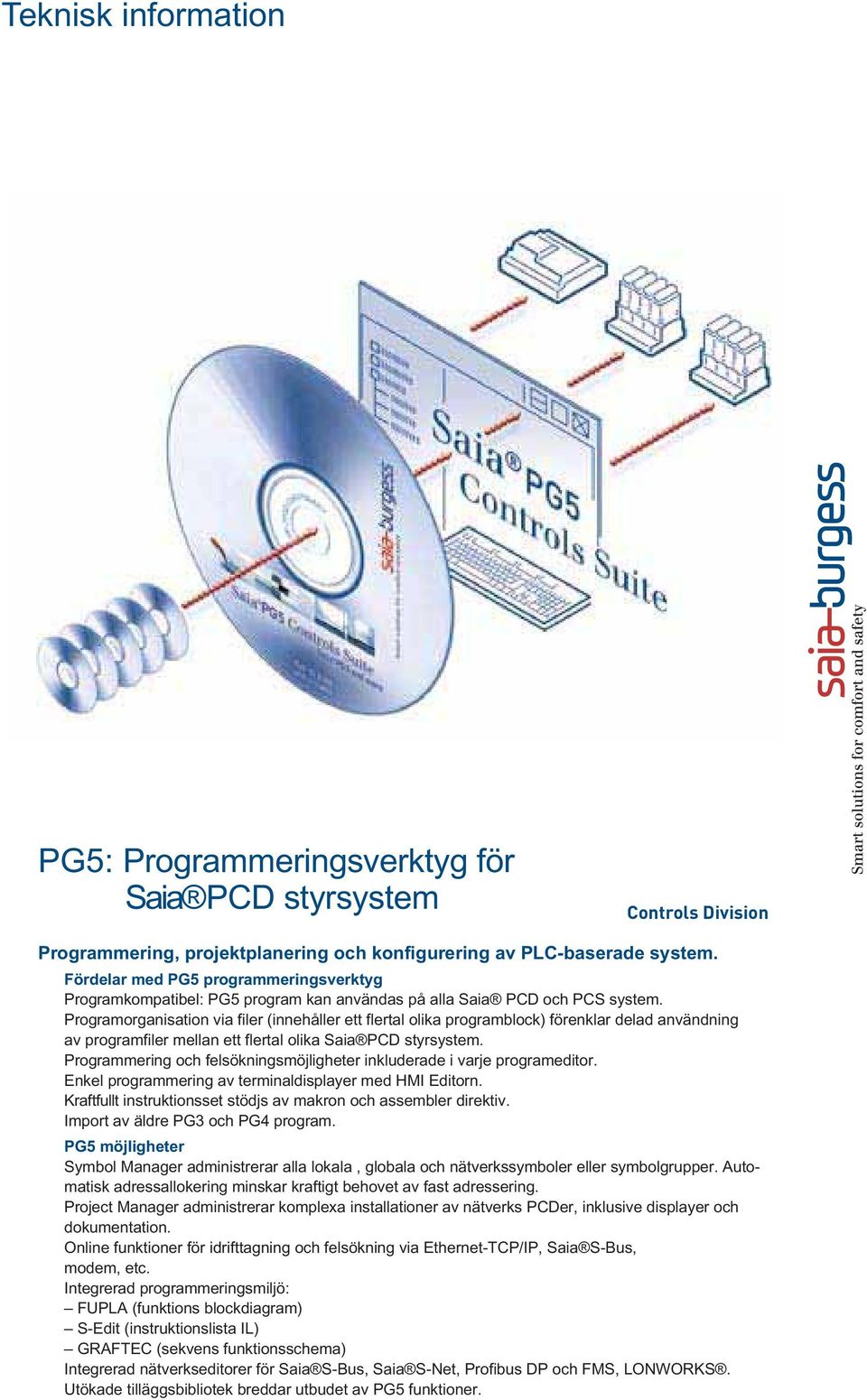 Programorganisation via filer (innehåller ett flertal olika programblock) förenklar delad användning av programfiler mellan ett flertal olika Saia PCD styrsystem.