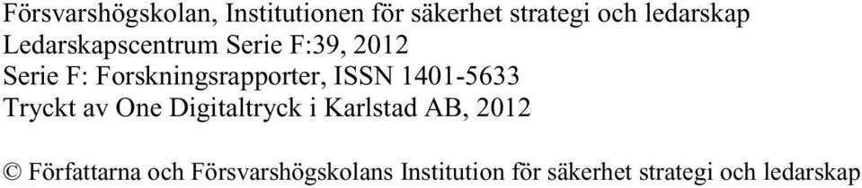 1401-5633 Tryckt av One Digitaltryck i Karlstad AB, 2012 Författarna