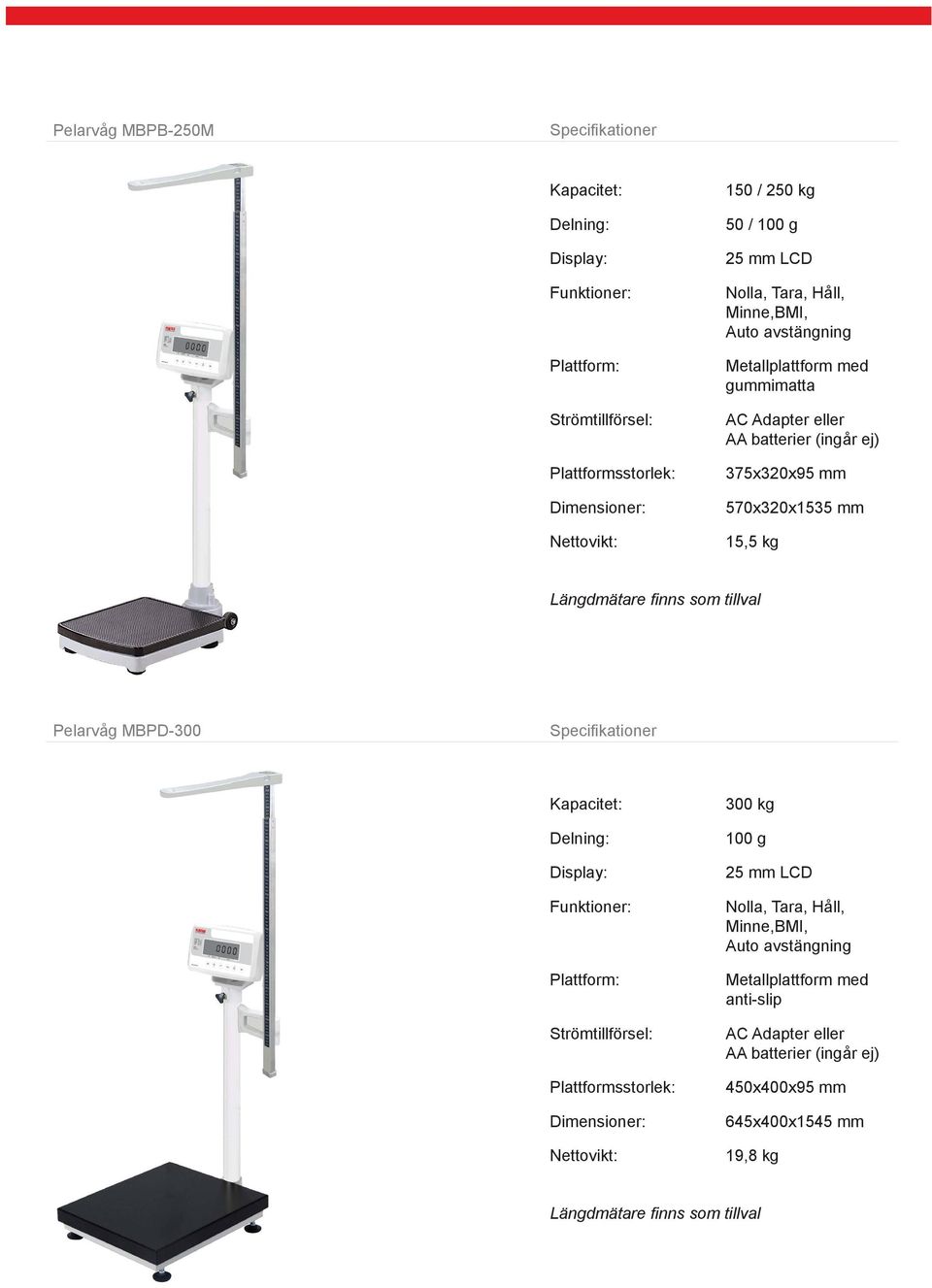 finns som tillval Pelarvåg MBPD-300 300 kg